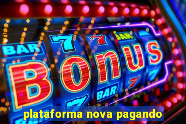 plataforma nova pagando